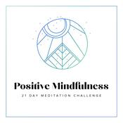 Podcast 21 Day Positive Mindfulness Meditation Challenge