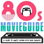 Podcast 80s Movies: A Guide to What's Wrong with Your Parents