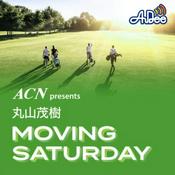 Podcast ACN presents 丸山茂樹 MOVING SATURDAY