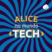 Podcast Alice no Mundo Tech