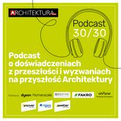 Podcast Architektura-murator. Podcast 30/30