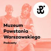 Podcast Podcasty Muzeum Powstania Warszawskiego