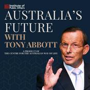 Podcast Australia’s Future with Tony Abbott