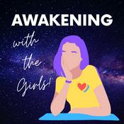 Podcast Awakening with the Girls