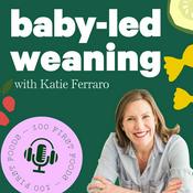 Podcast Baby-Led Weaning with Katie Ferraro