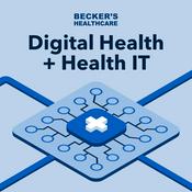 Podcast Becker’s Healthcare Digital Health + Health IT