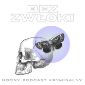 Podcast Bez zwłoki | Nocny podcast kryminalny