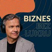 Podcast Biznes bez Lukru