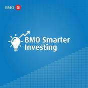 Podcast BMO Smarter Investing