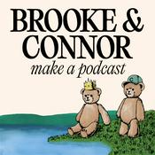 Podcast Brooke and Connor Make A Podcast