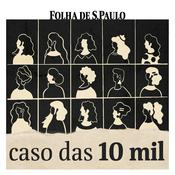 Podcast Caso das 10 Mil