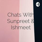 Podcast Chats With Sunpreet & Ishmeet