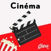 Podcast Chérie FM Cinéma