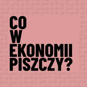 Podcast Co w ekonomii piszczy?