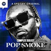 Podcast Complex Subject: Pop Smoke