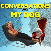 Podcast Conversations With My Dog