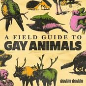 Podcast A Field Guide to Gay Animals