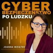 Podcast Cyberbezpieczeństwo po ludzku