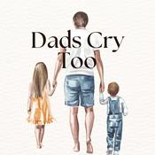 Podcast Dads Cry Too