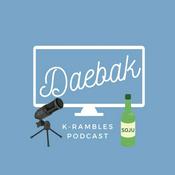 Podcast Daebak K-Rambles Podcast: Kdrama Reviews