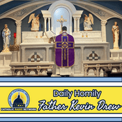 Podcast Daily Homily with Father Kevin Drew