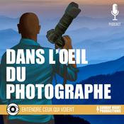 Podcast Dans l’œil du Photographe