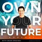 Podcast Own Your Future with Dean Graziosi