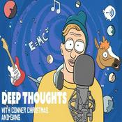 Podcast Deep Thoughts with Conner Christmas and Gang