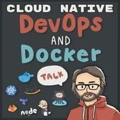 Podcast DevOps and Docker Talk: Cloud Native Interviews and Tooling