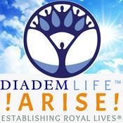 Podcast DIADEM LIFE ™  !ARISE!