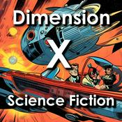 Podcast Dimension X: Space Exploration, Time Travel, Alien Invasions, and More