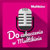 Podcast Do zobaczenia w Multikinie