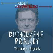 Podcast Dochodzenie prawdy - Tomasz Piątek