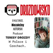 Podcast DROZDOWISKO - Teresa Drozda (niezależny podcast o kulturze w Polsce i Czechach)