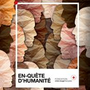 Podcast En-Quête d'Humanité - Fondation Croix-Rouge française