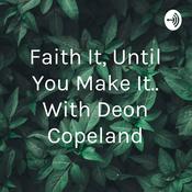 Podcast Faith It, Until You Make It..