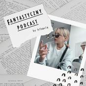 Podcast Fantastyczny Podcast by HiHania