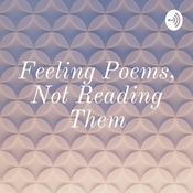 Podcast Feeling Poems, Not Reading Them