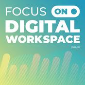 Podcast FOCUS ON: Digital Workspace