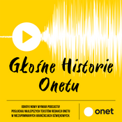 Podcast Głośne historie Onetu