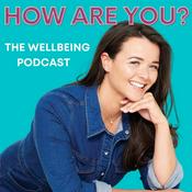 Podcast How Are You? The Wellbeing Podcast