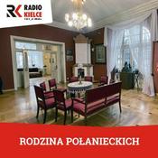 Podcast HENRYK SIENKIEWICZ - RODZINA POŁANIECKICH