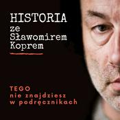 Podcast Historia ze Sławomirem Koprem