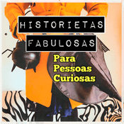 Podcast Historietas Fabulosas Para Pessoas Curiosas