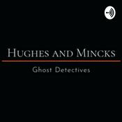 Podcast Hughes and Mincks: Ghost Detectives