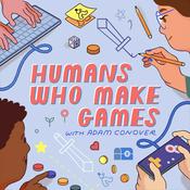 Podcast Humans Who Make Games with Adam Conover