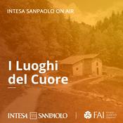 Podcast I Luoghi del Cuore - Intesa Sanpaolo On Air