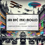 Podcast Jak być (nie) mogło