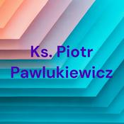 Podcast Ks. Piotr Pawlukiewicz