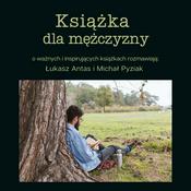 Podcast Książka dla mężczyzny. Rozmawiają: Łukasz Antas i Michał Pyziak